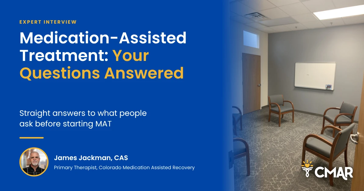 Medication-Assisted Treatment: Your Questions Answered